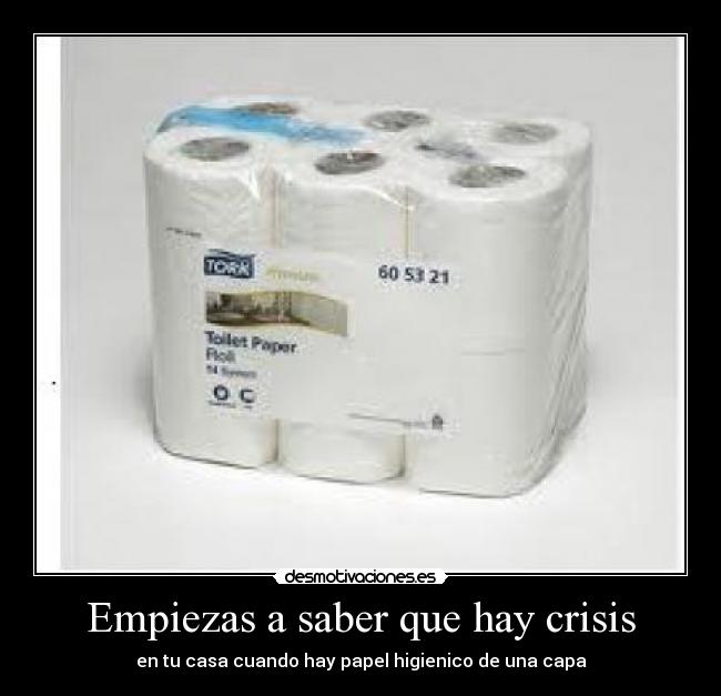 Empiezas a saber que hay crisis - 