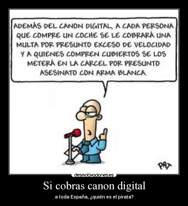 Si cobras canon digital - a toda España, ¿quién es el pirata?