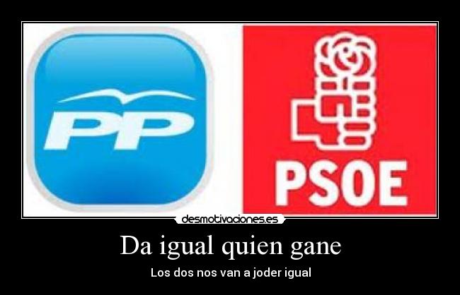 Da igual quien gane -