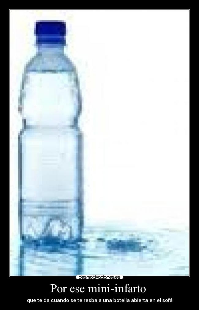 Por ese mini-infarto -