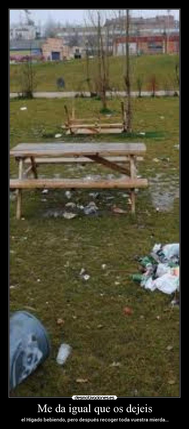 Me da igual que os dejeis - 