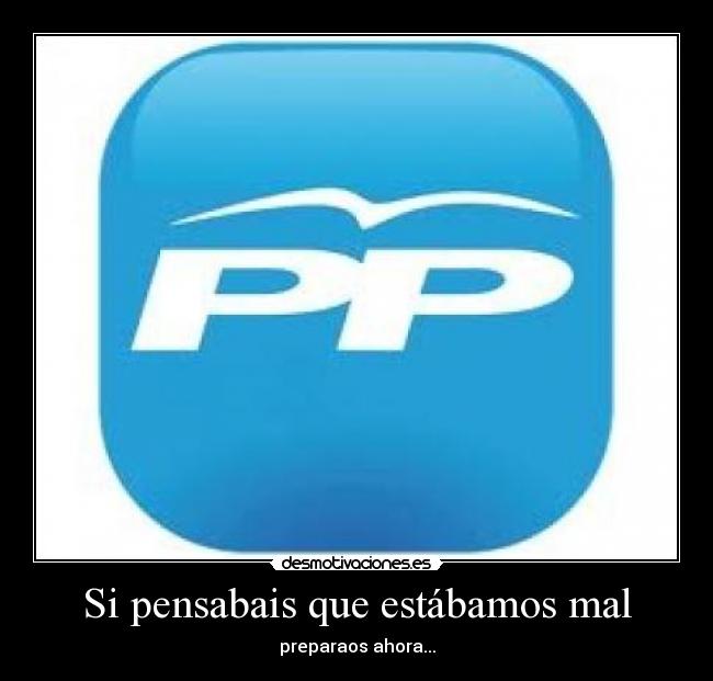 Si pensabais que estábamos mal - preparaos ahora...