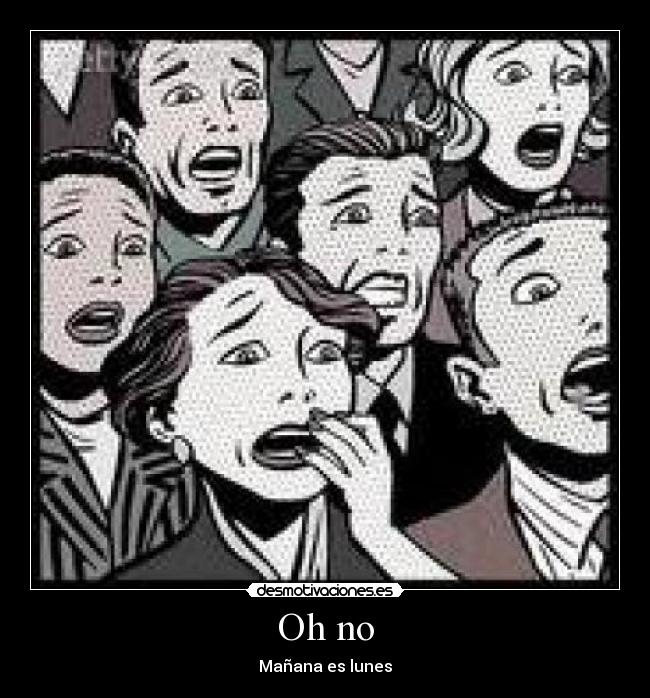 Oh no - Mañana es lunes