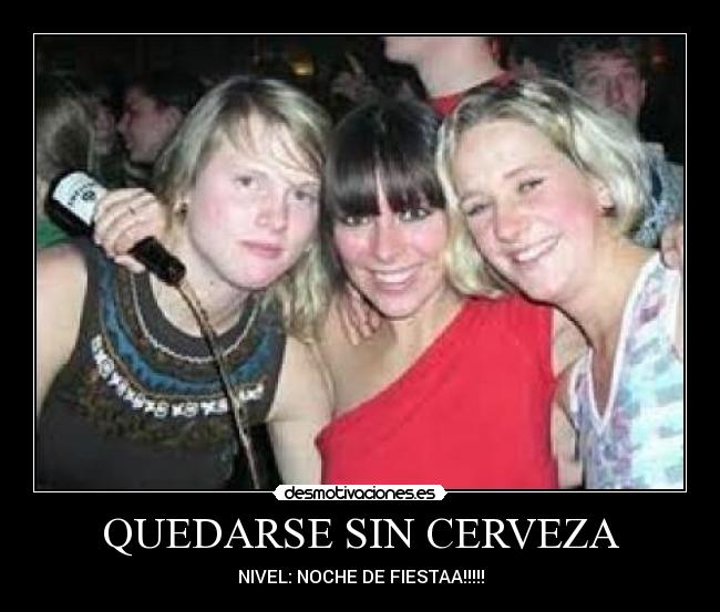 QUEDARSE SIN CERVEZA - NIVEL: NOCHE DE FIESTAA!!!!!