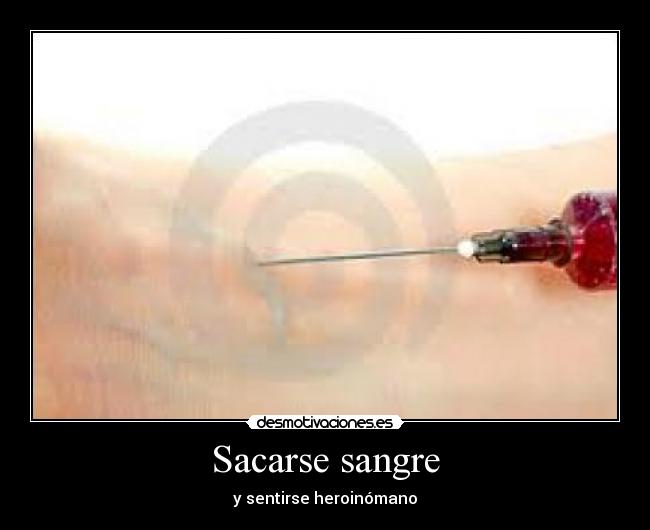 Sacarse sangre - y sentirse heroinómano