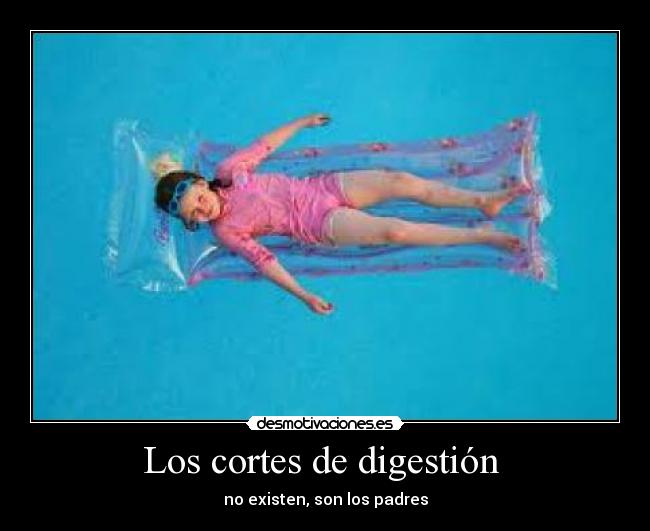 Los cortes de digestión - no existen, son los padres