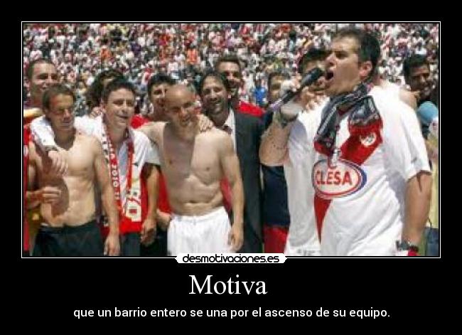 Motiva - que un barrio entero se una por el ascenso de su equipo.