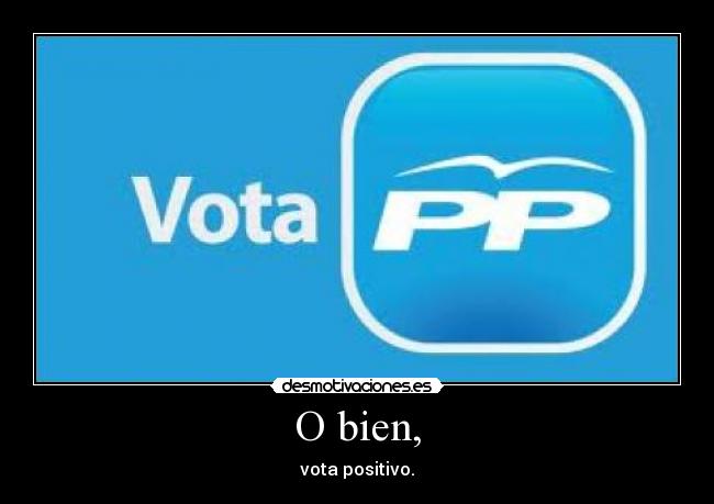 O bien, - vota positivo.