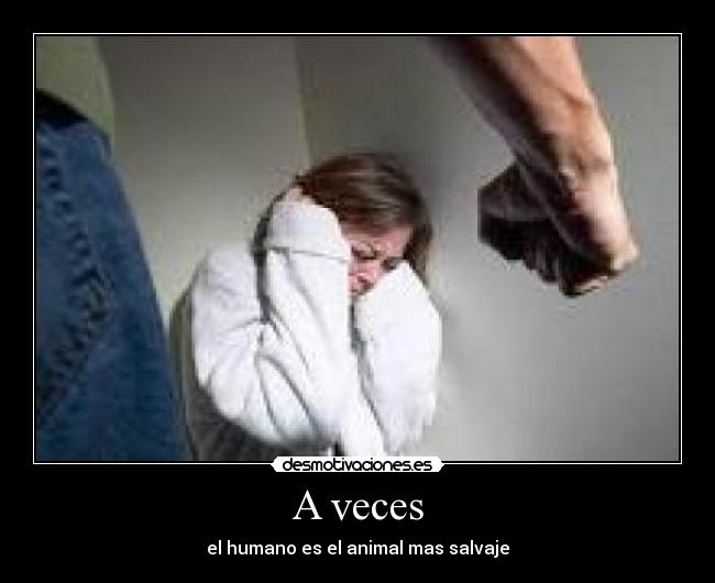 A veces - el humano es el animal mas salvaje