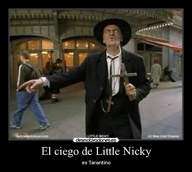 El ciego de Little Nicky - es Tarantino