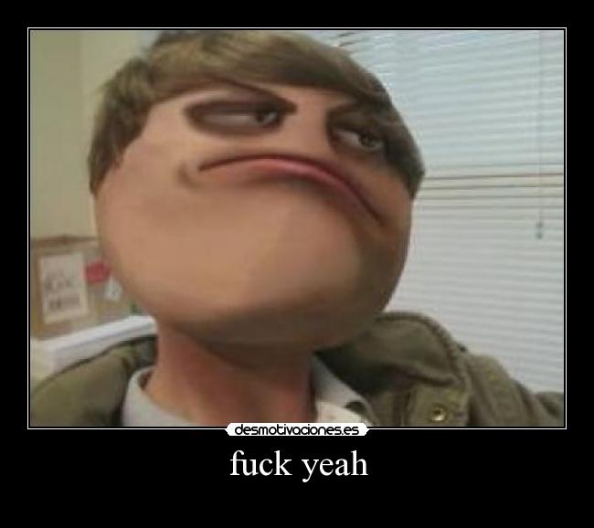 fuck yeah -