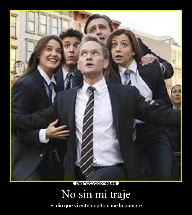 No sin mi traje - El dia que vi este capitulo me lo compre