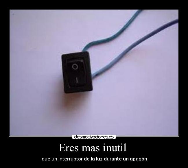 carteles eres mas inutil que desmotivaciones