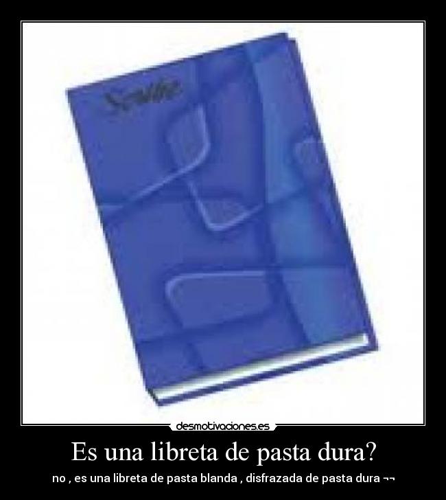 Es una libreta de pasta dura? -