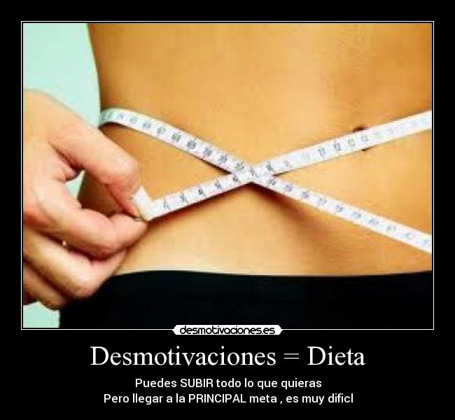 Desmotivaciones = Dieta -