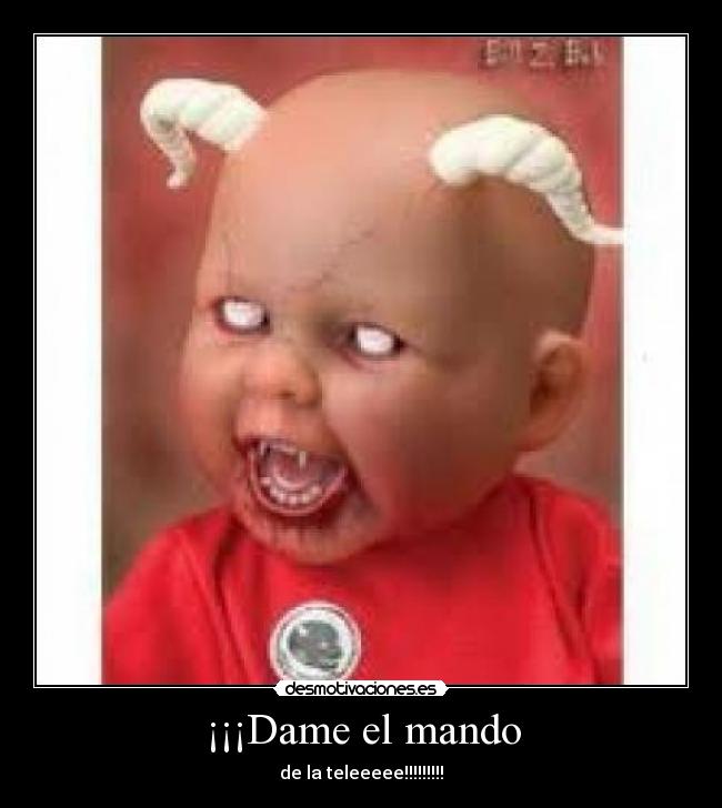 ¡¡¡Dame el mando -