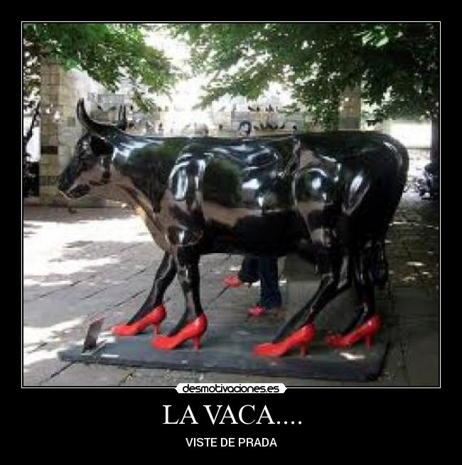 LA VACA.... - VISTE DE PRADA