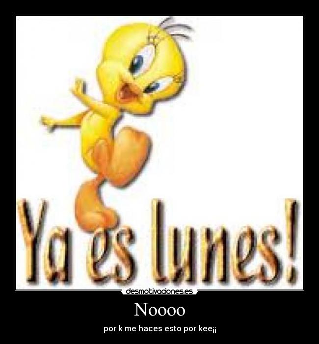 Noooo - por k me haces esto por kee¡¡
