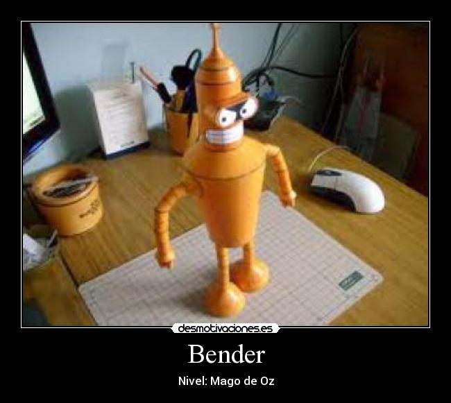 Bender - Nivel: Mago de Oz