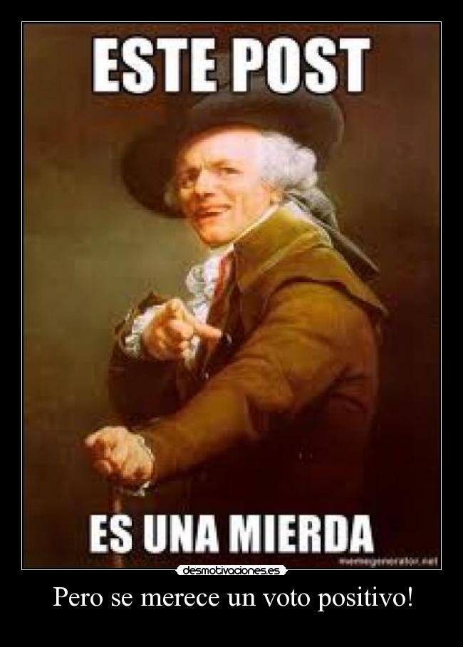 Pero se merece un voto positivo! - 