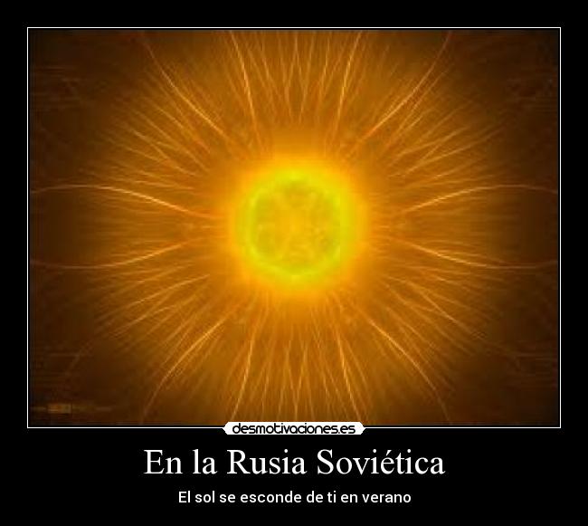 En la Rusia Soviética - El sol se esconde de ti en verano