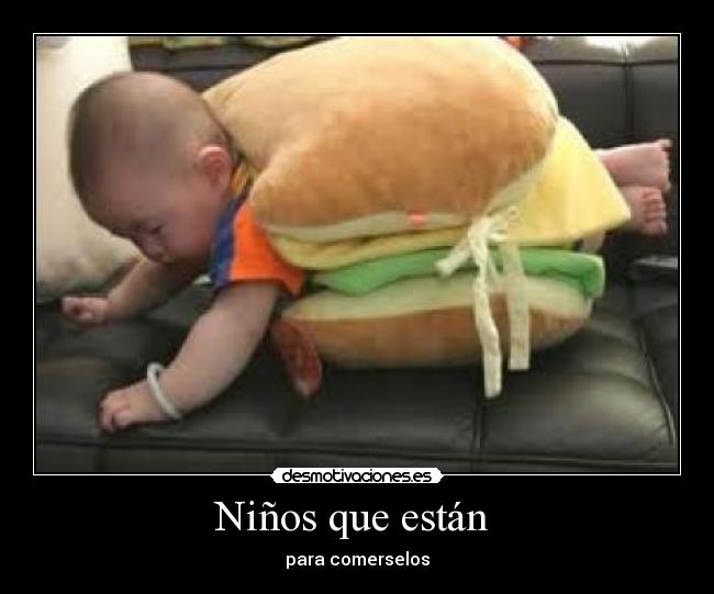 Niños que están  - para comerselos