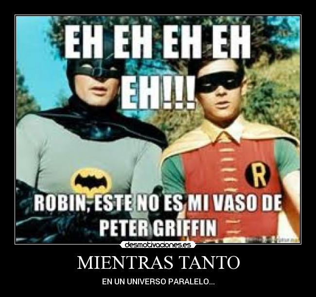 MIENTRAS TANTO - EN UN UNIVERSO PARALELO...