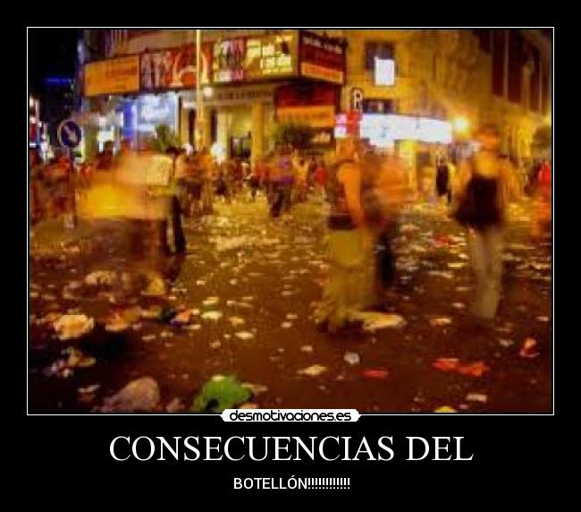 CONSECUENCIAS DEL - BOTELLÓN!!!!!!!!!!!!