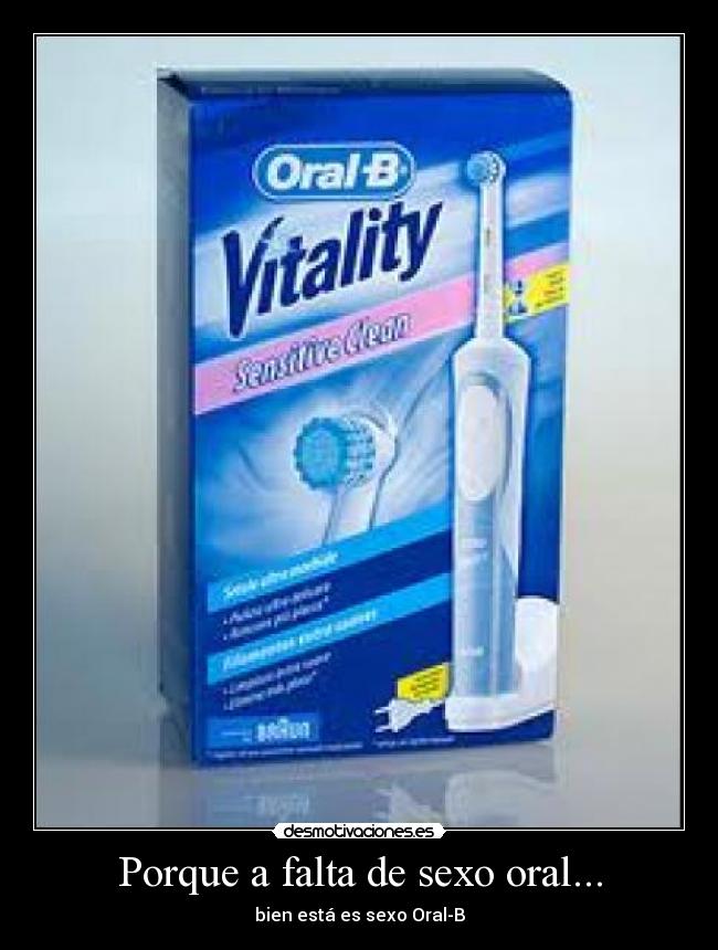 Porque a falta de sexo oral... -