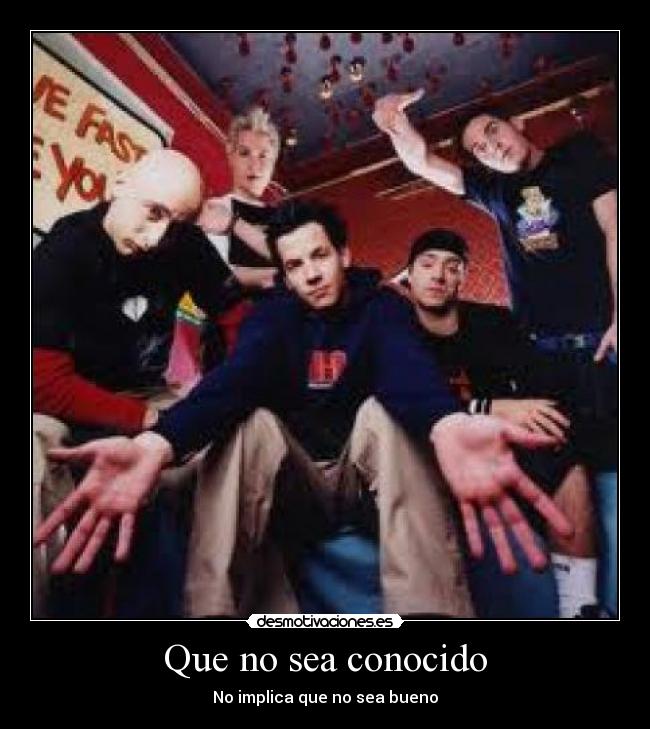 Que no sea conocido - No implica que no sea bueno