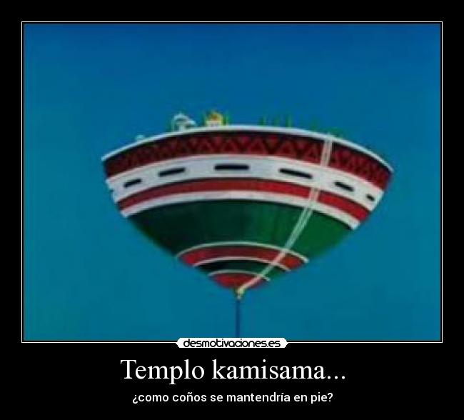 Templo kamisama... - ¿como coños se mantendría en pie?