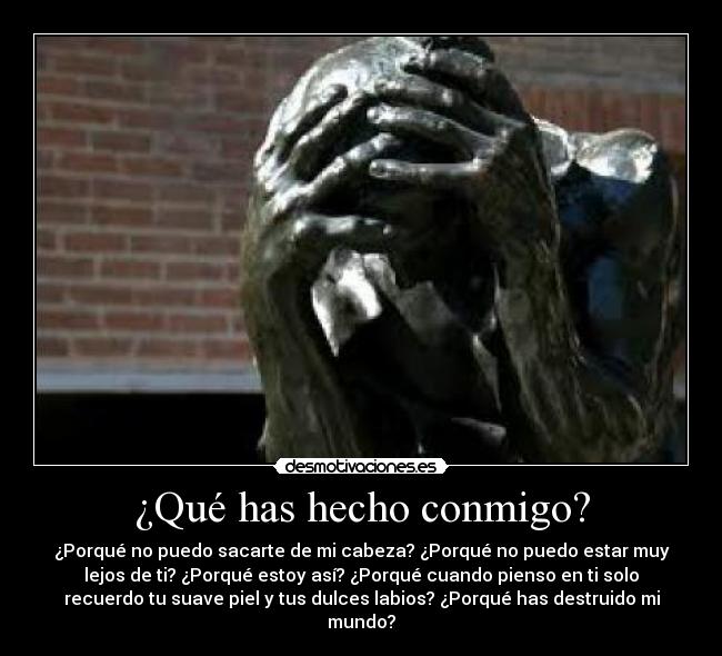 ¿Qué has hecho conmigo? -