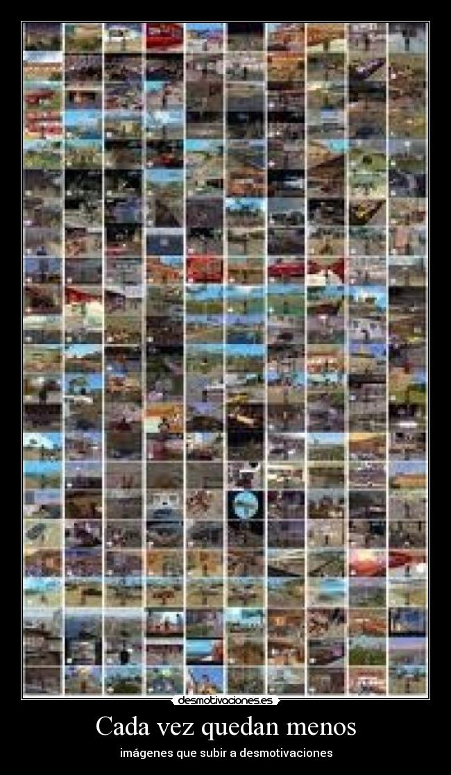 Cada vez quedan menos - imágenes que subir a desmotivaciones
