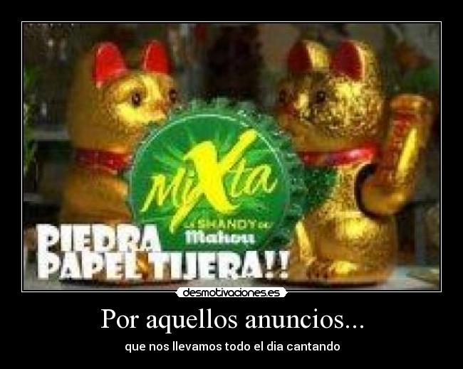 Por aquellos anuncios... - que nos llevamos todo el dia cantando