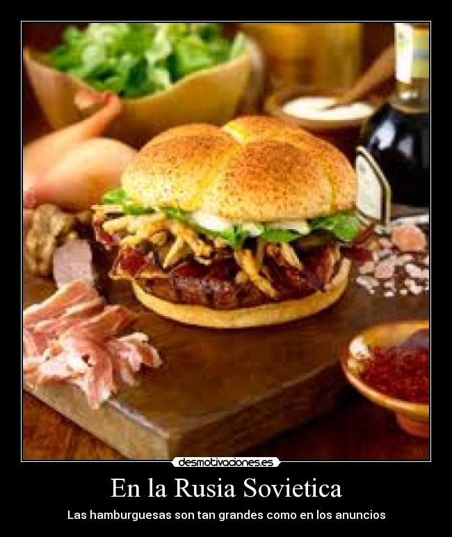 En la Rusia Sovietica - Las hamburguesas son tan grandes como en los anuncios