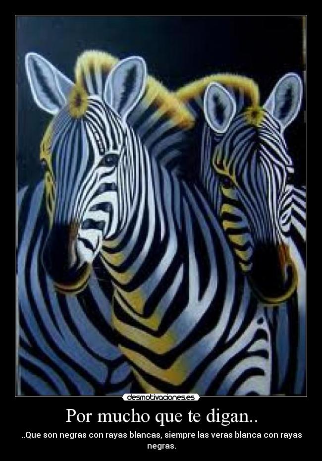 Por mucho que te digan.. -