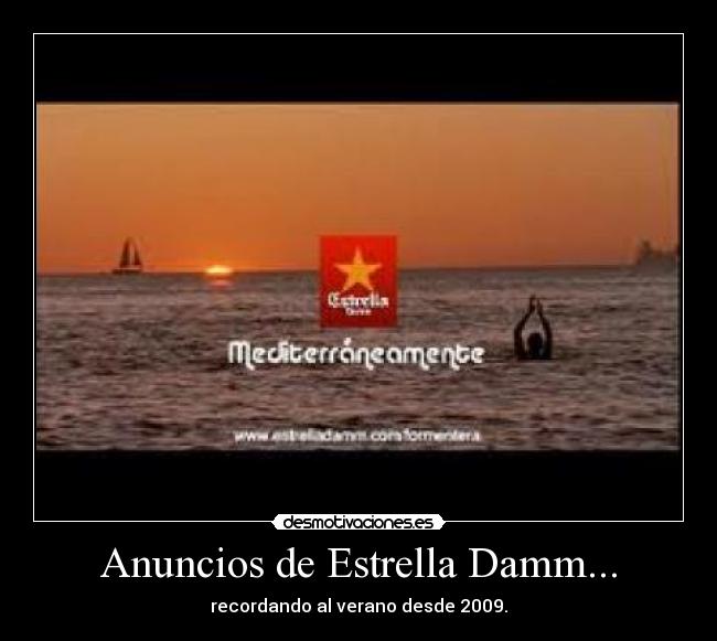 Anuncios de Estrella Damm... - recordando al verano desde 2009.