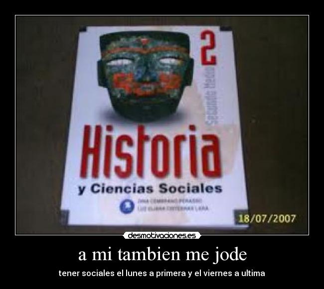 a mi tambien me jode - tener sociales el lunes a primera y el viernes a ultima