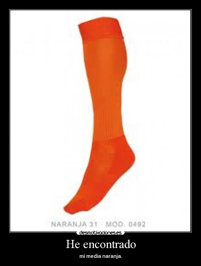 He encontrado - mi media naranja.