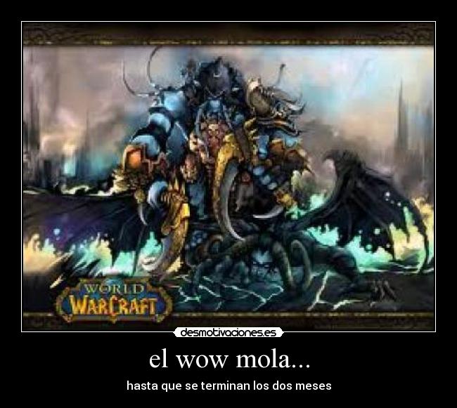 el wow mola... - hasta que se terminan los dos meses