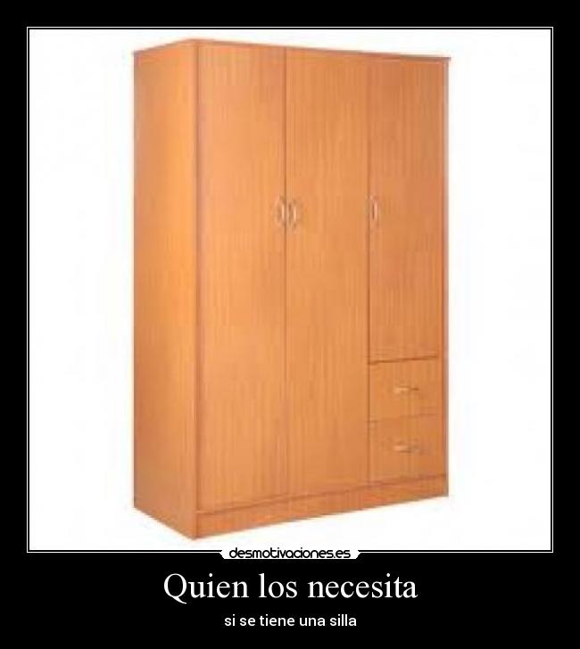 Quien los necesita - si se tiene una silla