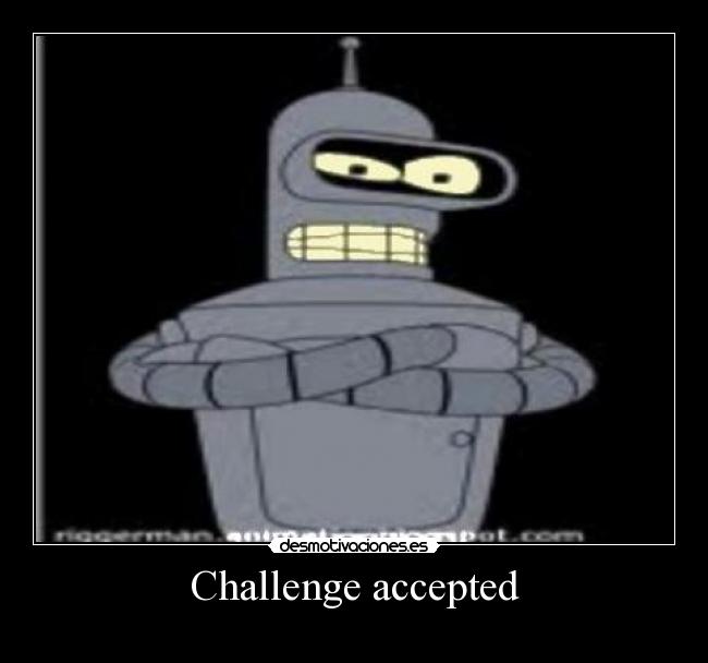 Challenge accepted - 