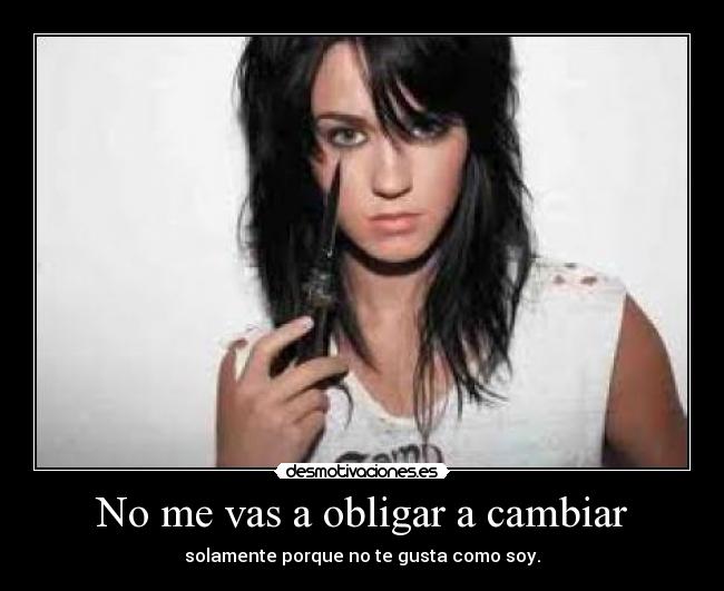 No me vas a obligar a cambiar -
