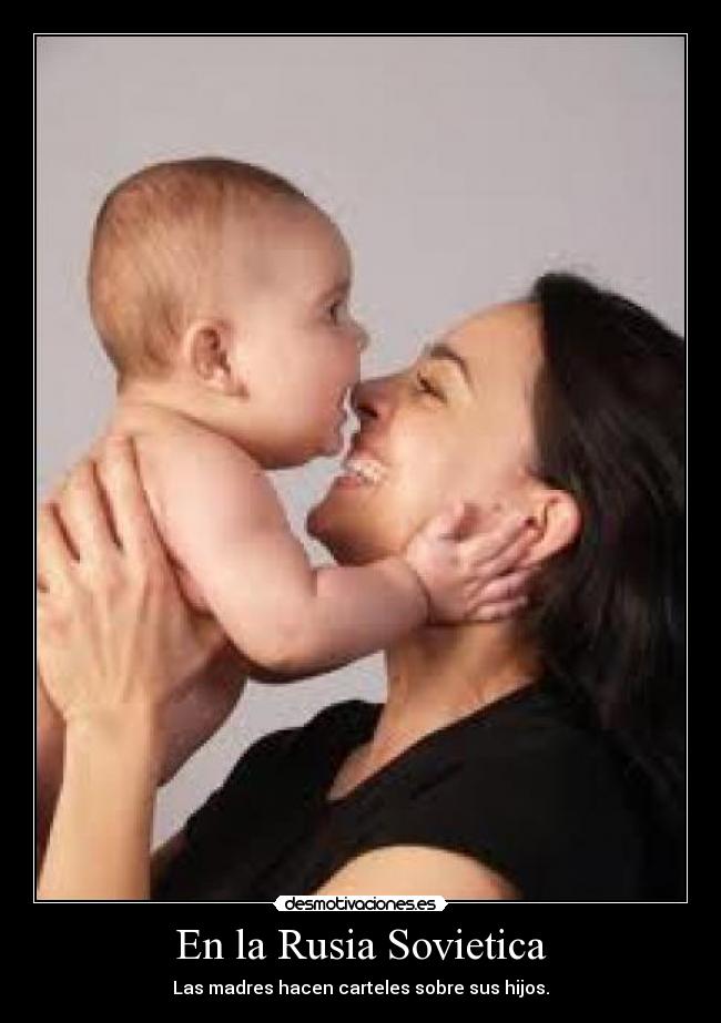 En la Rusia Sovietica - Las madres hacen carteles sobre sus hijos.
