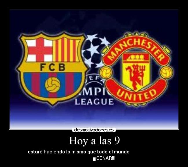 Hoy a las 9 - estaré haciendo lo mismo que todo el mundo ¡¡¡CENAR!!!
