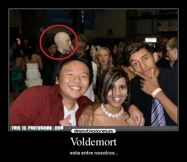 Voldemort - esta entre nosotros...
