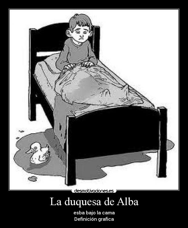 La duquesa de Alba - esba bajo la cama
Definición grafica