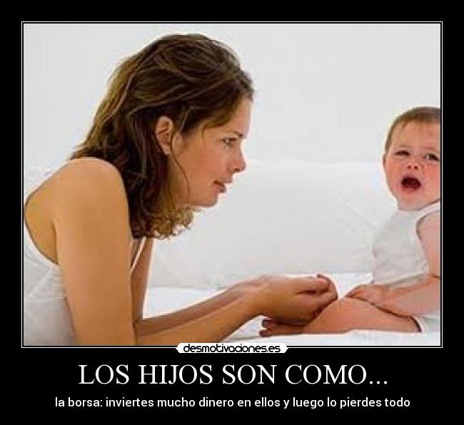LOS HIJOS SON COMO... -