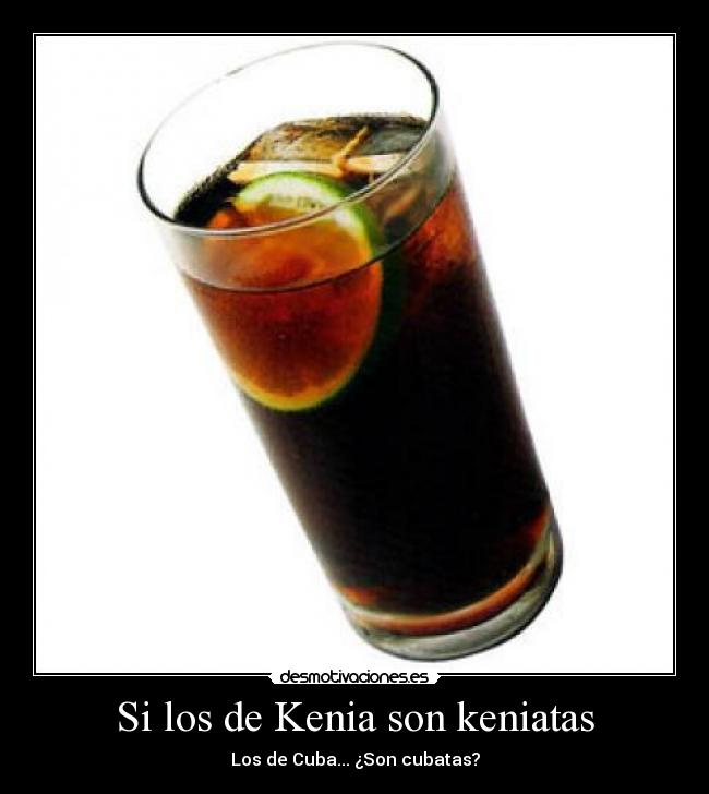 Si los de Kenia son keniatas - Los de Cuba... ¿Son cubatas?