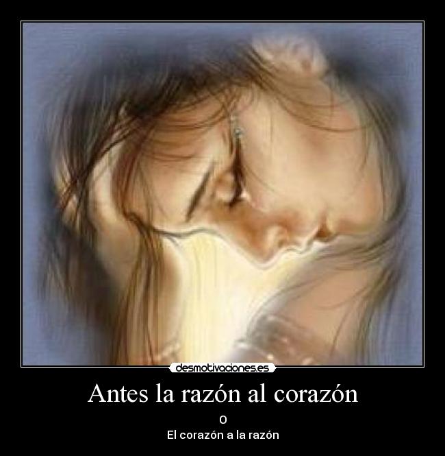 Antes la razón al corazón - 